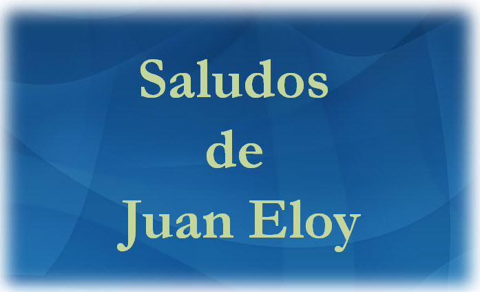 Saludos de Juan Eloy