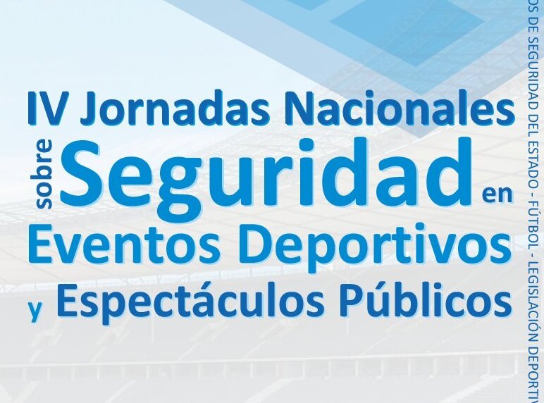  IV Jornadas de Seguridad en Eventos Deportivos y Espectáculos Públicos
