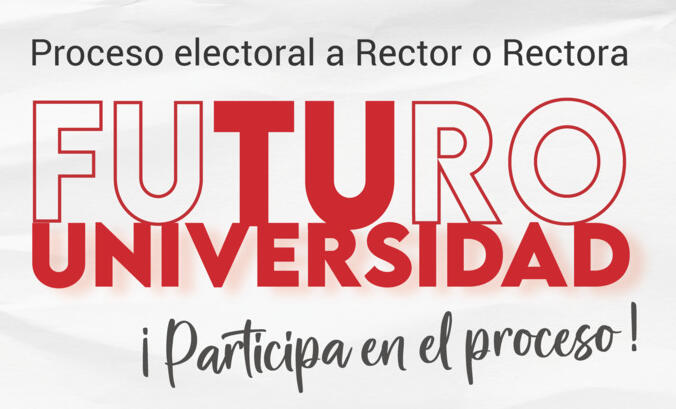 Texto "Proceso electoral a Rector o Rectora.Futuro Universidad.¡Participa en el proceso!"