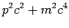 $\displaystyle p^2c^2+m^2c^4$