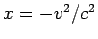$x=-v^2/c^2$