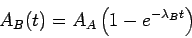 \begin{displaymath}A_B(t)=A_A\left( 1-e^{-\lambda_B t}\right)
\end{displaymath}
