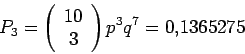 \begin{displaymath}P_3=\left(\begin{array}{c}10\\ 3\end{array}\right)p^3 q^7 =0.1365275
\end{displaymath}