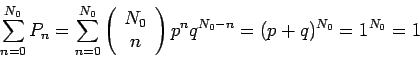 \begin{displaymath}
\sum_{n=0}^{N_0}P_n=\sum_{n=0}^{N_0}
\left(\begin{array}{c}N_0\\ n\end{array}\right)p^nq^{N_0-n}
=(p+q)^{N_0}
=1^{N_0}
=1
\end{displaymath}