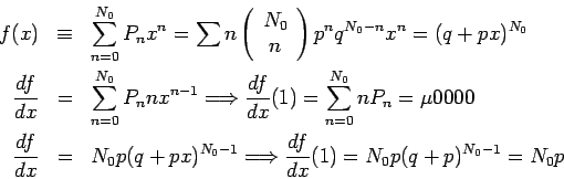 \begin{eqnarray*}
f(x)&\equiv&
\sum_{n=0}^{N_0}P_nx^n
=\sum n \left(\begin{array...
...{N_0-1}
\Longrightarrow
\frac{df}{dx}(1)=N_0p(q+p)^{N_0-1}=N_0 p
\end{eqnarray*}