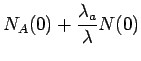 $\displaystyle N_A(0)+\frac{\lambda_a}{\lambda}N(0)$