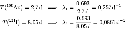 \begin{eqnarray*}
T(^{198}{\rm Au})=2.7\, {\rm d}
&\Longrightarrow&
\lambda_1=\f...
...rrow&
\lambda_2=\frac{0.693}{8.05\,{\rm d}}=0.0861\,{\rm d}^{-1}
\end{eqnarray*}