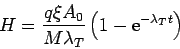 \begin{displaymath}
H = \frac{q\xi A_0}{M\lambda_T}\left( 1- {\rm e}^{-\lambda_T t}\right)
\end{displaymath}