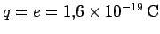 $q=e=1.6\times 10^{-19}\,\mbox{C}$