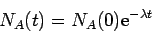 \begin{displaymath}
N_A(t) = N_A(0){\rm e}^{-\lambda t}
\end{displaymath}