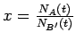$x=\frac{N_A(t)}{N_{B'}(t)}$
