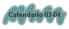 Calendario 03-04