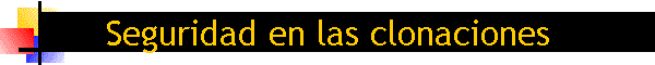 Seguridad en las clonaciones