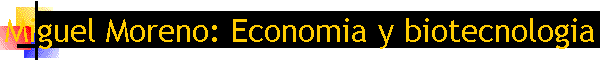 Miguel Moreno: Economia y biotecnologia