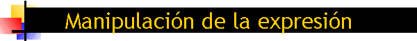 Manipulacin de la expresin