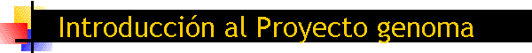 Introducción al Proyecto genoma