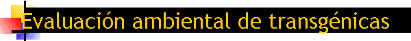Evaluacin ambiental de transgnicas