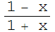 (1 - x)/(1 + x)