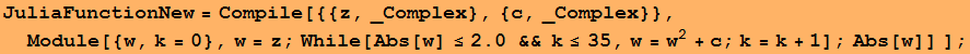 JuliaFunctionNew = Compile[{{z, _Complex}, {c, _Complex}}, Module[{w, k = 0}, w = z ; While[Abs[w] ≤2. && k≤35, w = w^2 + c ; k = k + 1] ; Abs[w]] ] ;