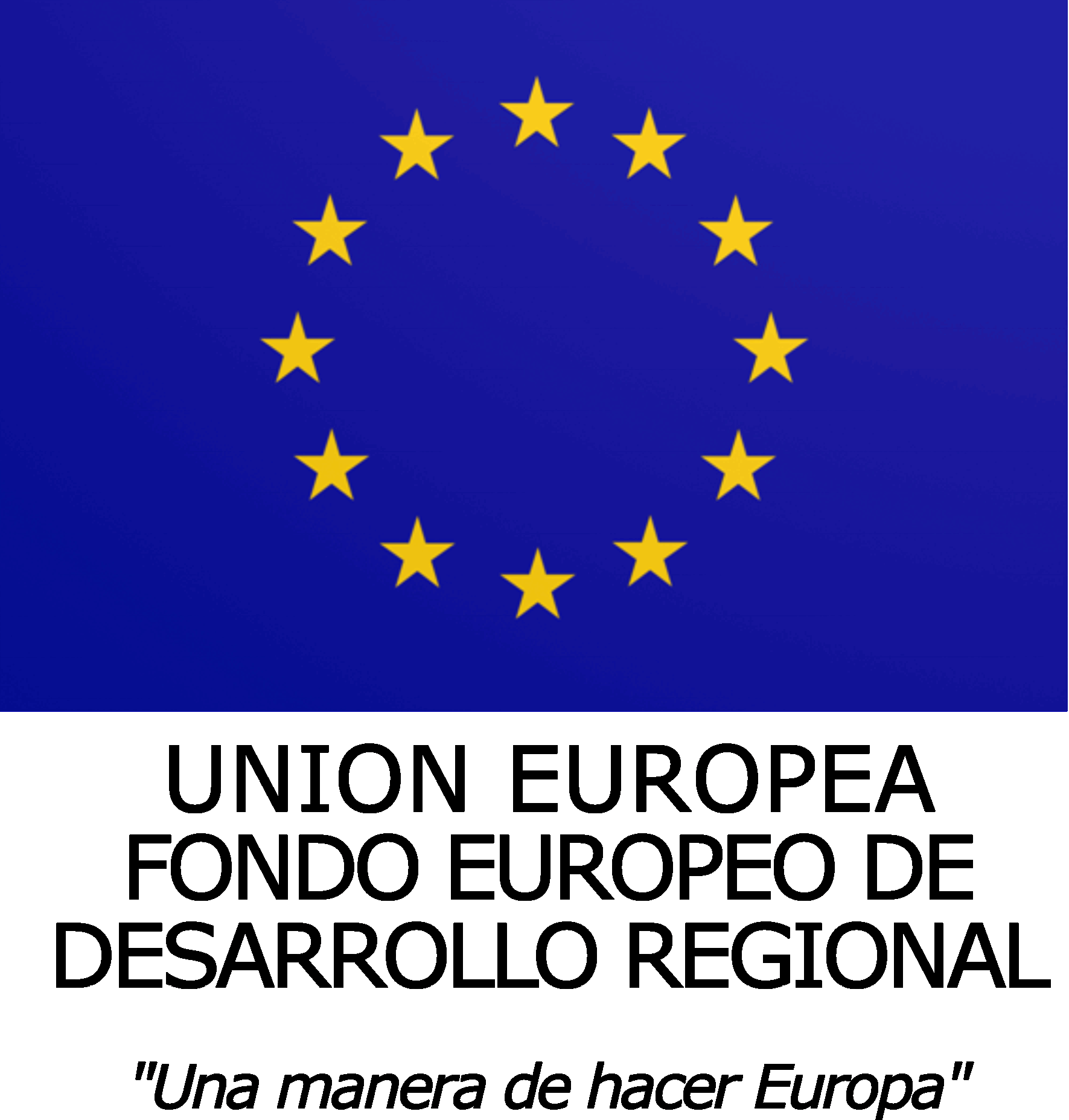 UNION EUROPEA. FONDO EUROPEO DE DESARROLLO REGIONAL. "Una manera de hacer Europa"