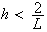 $h<\dfrac{2}{L}$