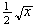 $\frac 12\sqrt{x}$