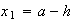 $x_{1}=a-h$