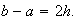 $b-a=2h.$