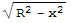 (R^2 - x^2)^(1/2)