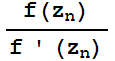 f(z_n)/(f ' (z_n))
