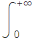 &int;_ ( 0)^(+&infin;)