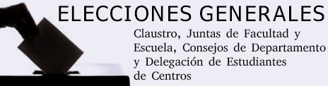 Elecciones Generales; Claustro , Juntas de Facultad y Escuela, Consejos de Departamento y Delegac...
