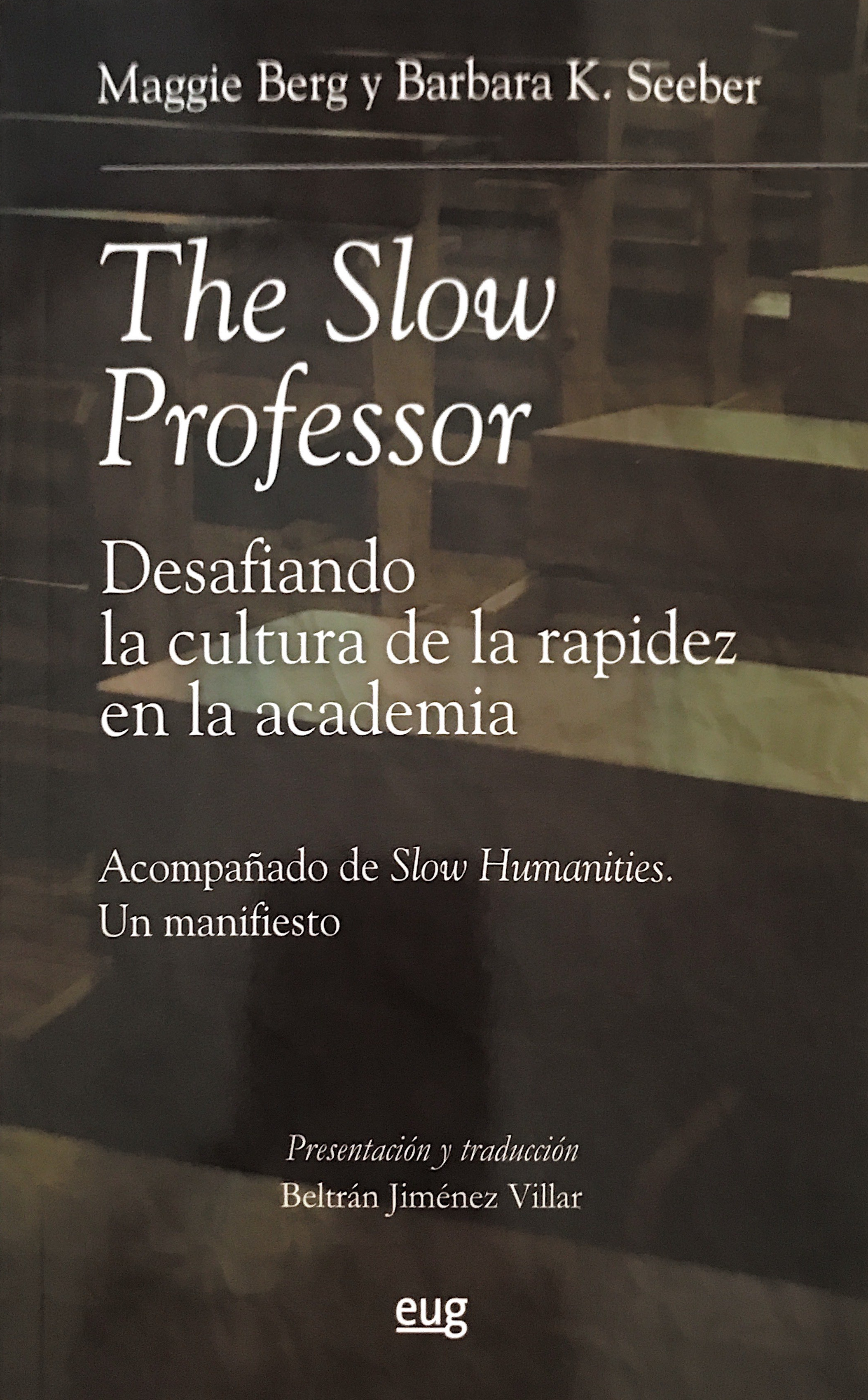 The Slow Professor. Desafiando la cultura de la rapidez en la academia’