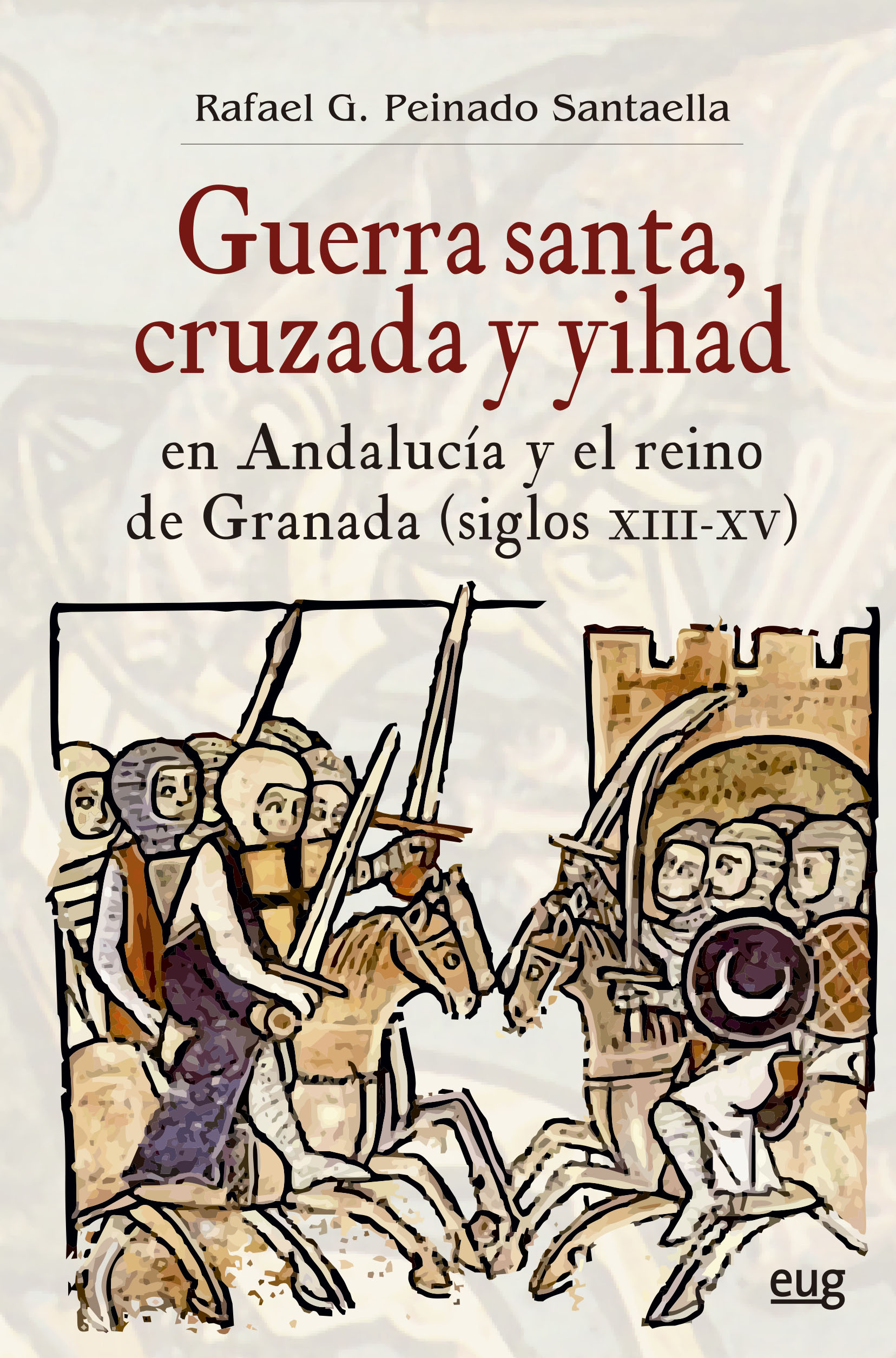 Portada del libro "‘Guerra santa, cruzada y yihad en Andalucía y el reino de Granada"