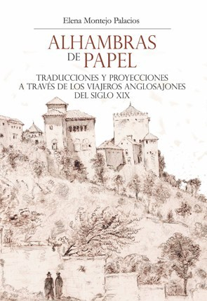 “Alhambras de papel”, de Elena Montejo Palacios, nuevo libro de la EUG