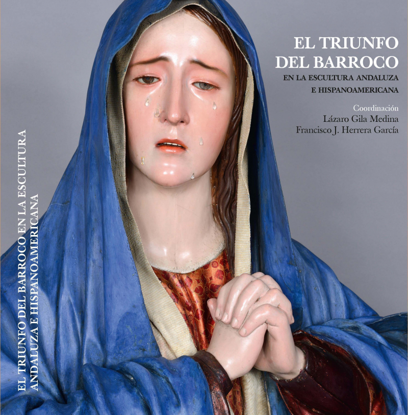 “El triunfo del barroco en la escultura andaluza e hispanoamericana”, libro publicado por la ...