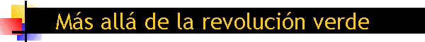 Ms all de la revolucin verde