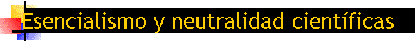Esencialismo y neutralidad cientficas