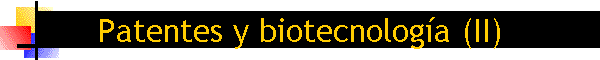Patentes y biotecnologa (II)
