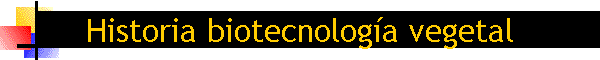 Historia biotecnologa vegetal