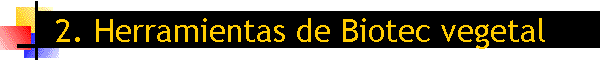 2. Herramientas de Biotec vegetal