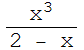 x^3/(2 - x)