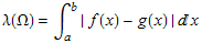 &lambda;(&Omega;) = &int;_a^b | f(x) - g(x) | x