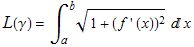 L(γ) = ∫_a^b (1 + (f ' (x))^2)^(1/2) x