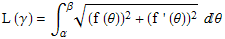 L (γ) = ∫_α^β ((f (θ))^2 + (f ' (θ))^2)^(1/2) θ