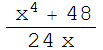 ( x^4 + 48)/(24x)