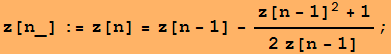 z[n_] := z[n] = z[n - 1] - (z[n - 1]^2 + 1)/(2 z[n - 1]) ;