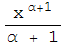 x^( α + 1)/(α + 1)