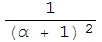 1/(α + 1)^( 2)