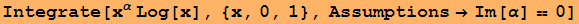 Integrate[x^α Log[x], {x, 0, 1}, Assumptions→Im[α] == 0]